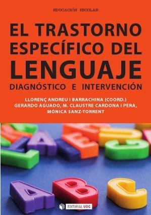 EL TRASTORNO ESPECÍFICO DEL LENGUAJE.DIAGNÓSTICO E INTERVENCIÓN | 9788490640340 | ANDREU I BARRACHINA,LLORENÇ (COORD.)/AGUADO,GERARDO/CARDONA I PERA,M.CLAUSTRE/SANZ-TORRENT,MÓNICA | Llibreria Geli - Llibreria Online de Girona - Comprar llibres en català i castellà