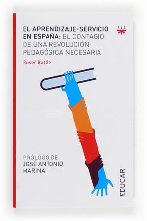 EL APRENDIZAJE-SERVICIO EN ESPAÑA: EL CONTAGIO DE UNA REVOLUCIÓN PEDAGÓGICA NECESARIA  | 9788428825931 | BATLLE,ROSER | Llibreria Geli - Llibreria Online de Girona - Comprar llibres en català i castellà