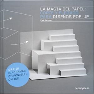 LA MAGIA DEL PAPEL.CORTE Y PLEGADO PARA DISEÑOS POP-UP | 9788415967002 | JACKSON,PAUL | Llibreria Geli - Llibreria Online de Girona - Comprar llibres en català i castellà