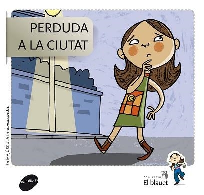 PERDUDA A LA CIUTAT(EN MAJÚSCULA/MANUSCRITA) | 9788415095484 | SOLER COBO,TERESA/VIU RODRÍGUEZ,MARIA/NADO SANJUÁN,VÍCTOR | Libreria Geli - Librería Online de Girona - Comprar libros en catalán y castellano