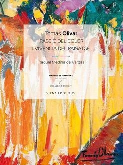 TOMÀS OLIVAR,PASSIÓ DEL COLOR I VIVÈNCIA DEL PAIS | 9788483307564 | Llibreria Geli - Llibreria Online de Girona - Comprar llibres en català i castellà