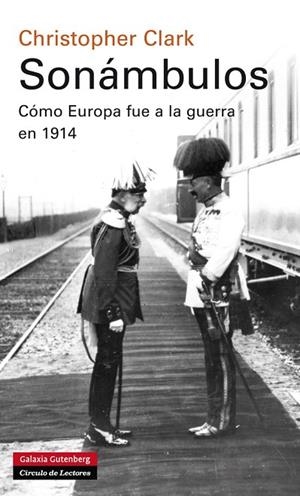 SONÁMBULOS.CÓMO EUROPA FUE A LA GUERRA EN 1914(TAPA DURA) | 9788415863755 | CLARK,CHRISTOPHER | Libreria Geli - Librería Online de Girona - Comprar libros en catalán y castellano