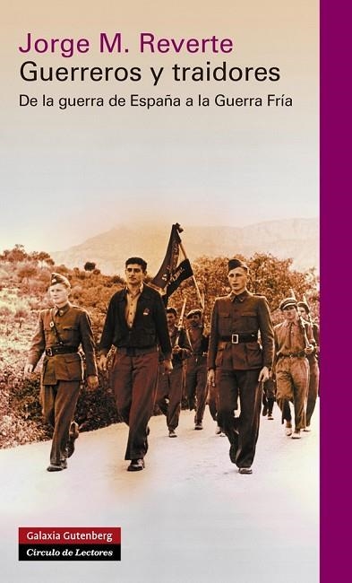 GUERREROS Y TRAIDORES.DE LA GUERRA DE ESPAÑA A LA GUERRA FRÍA | 9788415863779 | REVERTE,JORGE M. | Libreria Geli - Librería Online de Girona - Comprar libros en catalán y castellano