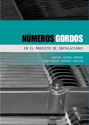 NÚMEROS GORDOS EN EL PROYECTO DE INSTALACIONES | 9788493930516 | VÁZQUEZ MORENO,JAVIER/HERRANZ AGUILAR, | Libreria Geli - Librería Online de Girona - Comprar libros en catalán y castellano