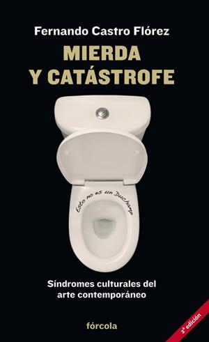 MIERDA Y CATÁSTROFE.SÍNDROMES CULTURALES DEL ARTE CONTEMPORÁNEO | 9788415174912 | CASTRO FLÓREZ,FERNANDO | Libreria Geli - Librería Online de Girona - Comprar libros en catalán y castellano