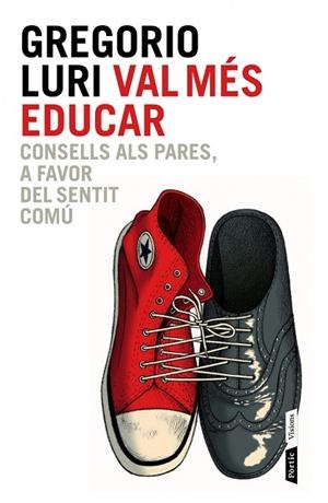 VAL MÉS EDUCAR.CONSELLS ALS PARES,A FAVOR DEL SENTIT COMÚ | 9788498092837 | GREGORIO LURI | Llibreria Geli - Llibreria Online de Girona - Comprar llibres en català i castellà