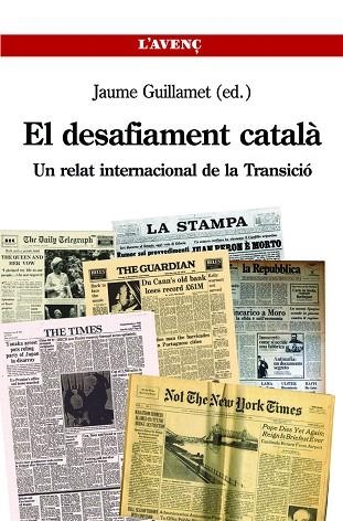 EL DESAFIAMENT CATALÀ.UN RELAT INTERNACIONAL DE LA TRANSICIÓ | 9788488839787 | GUILLAMET,JAUME (ED.) | Libreria Geli - Librería Online de Girona - Comprar libros en catalán y castellano