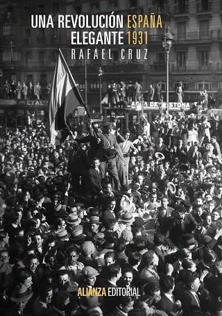 UNA REVOLUCIÓN ELEGANTE.ESPAÑA 1931 | 9788420683720 | CRUZ MARTÍNEZ,RAFAEL | Libreria Geli - Librería Online de Girona - Comprar libros en catalán y castellano