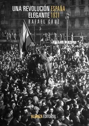 UNA REVOLUCIÓN ELEGANTE.ESPAÑA 1931 | 9788420683720 | CRUZ MARTÍNEZ,RAFAEL | Libreria Geli - Librería Online de Girona - Comprar libros en catalán y castellano