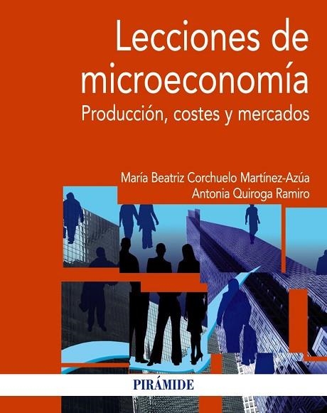 LECCIONES DE MICROECONOMÍA.PRODUCCIÓN, COSTES Y MERCADOS | 9788436830958 | CORCHUELO MARTÍNEZ-AZÚA,MARÍA BEATRIZ/QUIROGA RAMIRO,ANTONIA | Libreria Geli - Librería Online de Girona - Comprar libros en catalán y castellano
