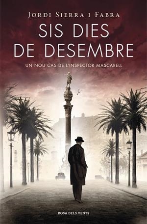 SIS DIES DE DESEMBRE (INSPECTOR MASCARELL 5) | 9788401389177 | SIERRA I FABRA,JORDI | Llibreria Geli - Llibreria Online de Girona - Comprar llibres en català i castellà