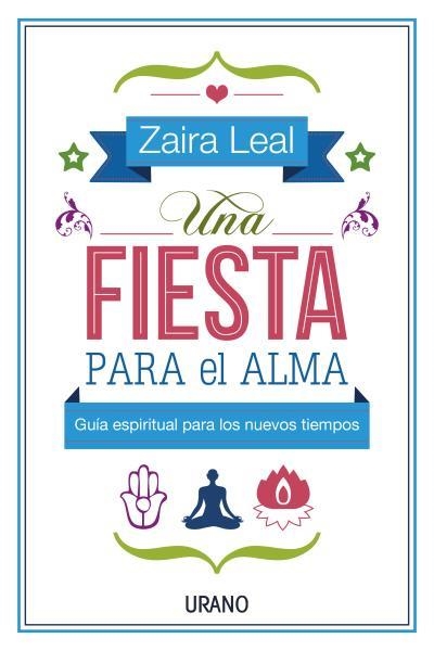 UNA FIESTA PARA EL ALMA | 9788479538583 | LEAL,ZAIRA | Llibreria Geli - Llibreria Online de Girona - Comprar llibres en català i castellà