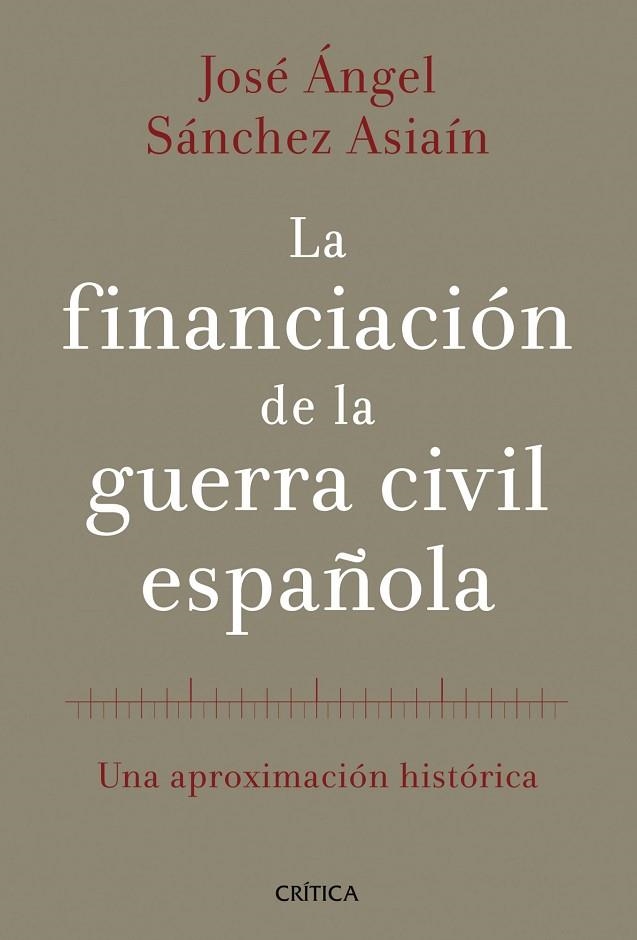 LA FINANCIACIÓN DE LA GUERRA CIVIL ESPAÑOLA | 9788498926613 | SÁNCHEZ ASIAÍN,JOSE ANGEL | Libreria Geli - Librería Online de Girona - Comprar libros en catalán y castellano