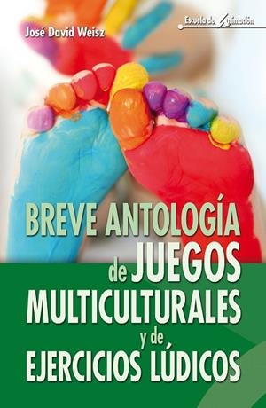 BREVE ANTOLOGÍA DE JUEGOS MULTICULTURALES Y DE EJERCICIOS LÚDICOS | 9788498427615 | DAVID WEISZ,JOSÉ | Llibreria Geli - Llibreria Online de Girona - Comprar llibres en català i castellà