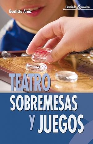 TEATRO,SOBREMESAS Y JUEGOS | 9788483163757 | ARAIZ,BAUTISTA | Llibreria Geli - Llibreria Online de Girona - Comprar llibres en català i castellà