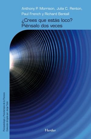 CREES QUE ESTÁS LOCO?PIÉNSALO DOS VECES.RECURSOS PARA LA TERAPIA COGNITIVA DE LA PSICOSIS | 9788425426759 | MORRISON, ANTHONY P./RENTON, JULIA C./FRENCH, PAUL/BENTALL, RICHARD P. | Llibreria Geli - Llibreria Online de Girona - Comprar llibres en català i castellà