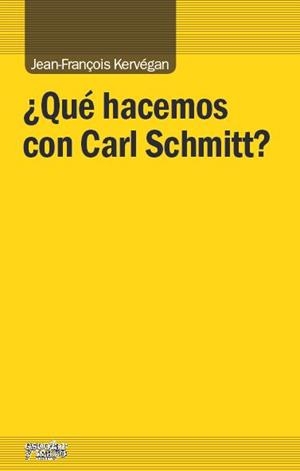QUÉ HACEMOS CON CARL SCHMITT? | 9788416020034 | KERVÉGAN,JEAN-FRANÇOIS | Llibreria Geli - Llibreria Online de Girona - Comprar llibres en català i castellà