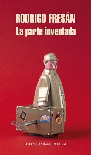 LA PARTE INVENTADA | 9788439727378 | FRESAN,RODRIGO | Llibreria Geli - Llibreria Online de Girona - Comprar llibres en català i castellà