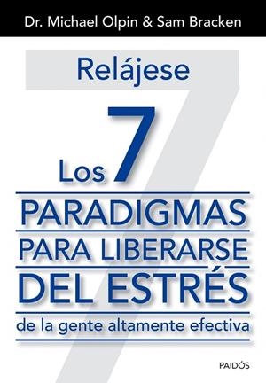 RELÁJESE. LOS 7 PARADIGMAS PARA LIBERARSE DEL ESTRÉS | 9788449329975 | OLPIN,DR.MICHAEL/BRACKEN,SAM | Libreria Geli - Librería Online de Girona - Comprar libros en catalán y castellano