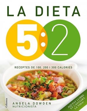 LA DIETA 5:2. RECEPTES DE 100, 200 I 300 CALORIES | 9788466418089 | DOWDEN,ANGELA | Libreria Geli - Librería Online de Girona - Comprar libros en catalán y castellano