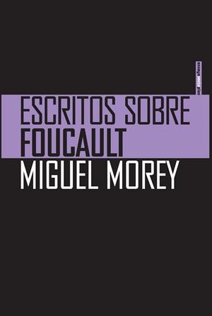 ESCRITOS SOBRE FOUCAULT | 9788415601623 | MOREY,MIGUEL | Libreria Geli - Librería Online de Girona - Comprar libros en catalán y castellano