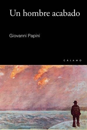 UN HOMBRE ACABADO | 9788496932814 | PAPINI,GIOVANNI | Libreria Geli - Librería Online de Girona - Comprar libros en catalán y castellano