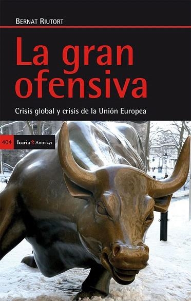 LA GRAN OFENSIVA.CRISIS GLOBAL Y CRISIS DE LA UNIÓN EUROPEA | 9788498885668 | RIUTORT,BERNAT | Llibreria Geli - Llibreria Online de Girona - Comprar llibres en català i castellà