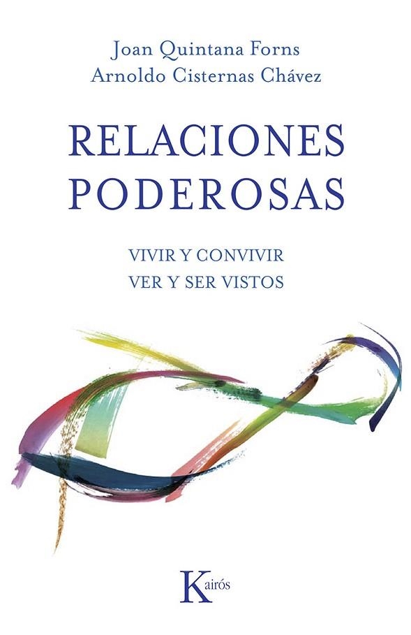 RELACIONES PODEROSAS.VIVIR Y CONVIVIR.VER Y SER VISTOS | 9788499883403 | QUINTANA FORNS,JOAN/CISTERNAS CHÁVEZ,ARNOLDO | Llibreria Geli - Llibreria Online de Girona - Comprar llibres en català i castellà