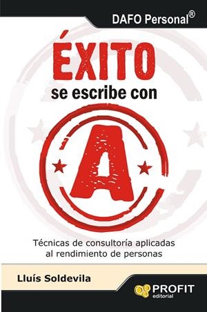 ÉXITO SE ESCRIBE CON A.TÉCNICAS DE CONSULTORÍA APLICADAS AL RENDIMIENTO DE PERSONAS | 9788415505402 | SOLDEVILA,LLUIS | Llibreria Geli - Llibreria Online de Girona - Comprar llibres en català i castellà