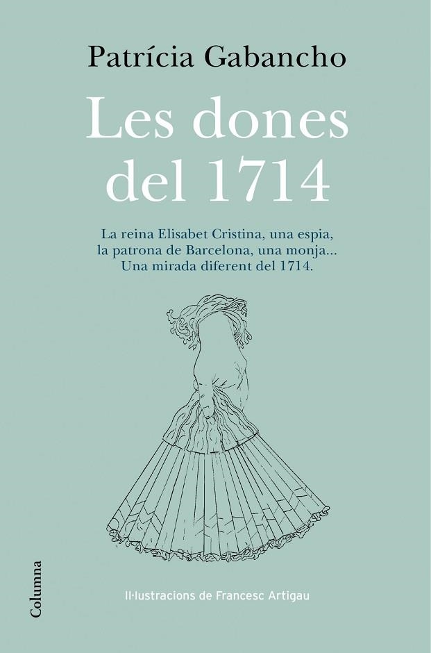 LES DONES DEL 1714.LA REINA ELISABET CRISTINA,UNA ESPIA,LA PATRONA DE BARCELONA | 9788466418348 | GABANCHO,PATRICIA | Libreria Geli - Librería Online de Girona - Comprar libros en catalán y castellano