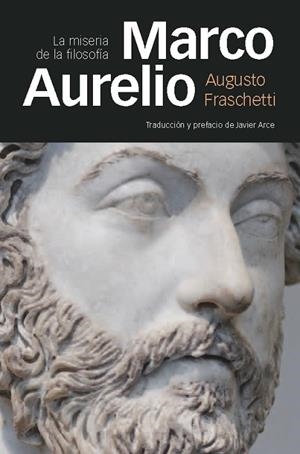 MARCO AURELIO.LA MISERIA DE LA FILOSOFÍA | 9788415963097 | FRASCHETTI,AUGUSTO | Libreria Geli - Librería Online de Girona - Comprar libros en catalán y castellano