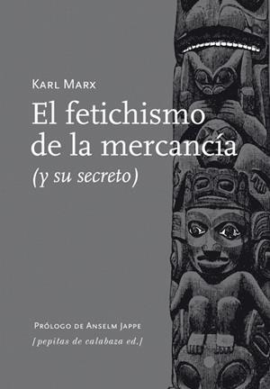 EL FETICHISMO DE LA MERCANCÍA (Y SU SECRETO) | 9788415862154 | MARX,KARL | Libreria Geli - Librería Online de Girona - Comprar libros en catalán y castellano