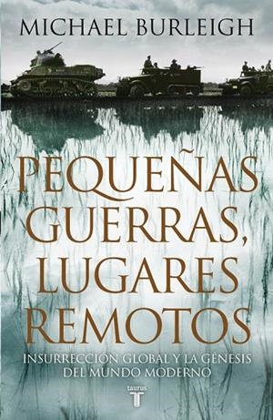 PEQUEÑAS GUERRAS, LUGARES REMOTOS | 9788430607464 | BURLEIGH,MICHAEL | Libreria Geli - Librería Online de Girona - Comprar libros en catalán y castellano
