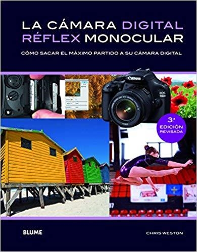 LA CÁMARA DIGITAL RÉFLEX MONOCULAR | 9788415317739 | WESTON,CHRIS | Libreria Geli - Librería Online de Girona - Comprar libros en catalán y castellano