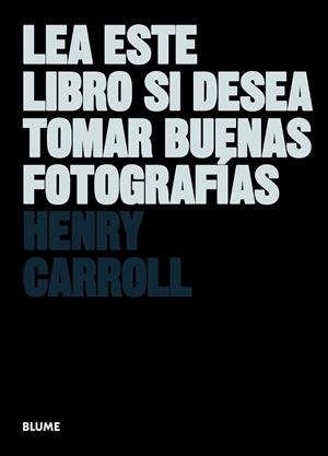 LEA ESTE LIBRO SI DESEA TOMAR BUENAS FOTOGRAFÍAS | 9788498017281 | CARROLL,HENRY | Libreria Geli - Librería Online de Girona - Comprar libros en catalán y castellano