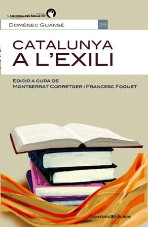 CATALUNYA A L'EXILI | 9788490342121 | GUANSÉ I SALESAS,DOMÈNECH | Libreria Geli - Librería Online de Girona - Comprar libros en catalán y castellano