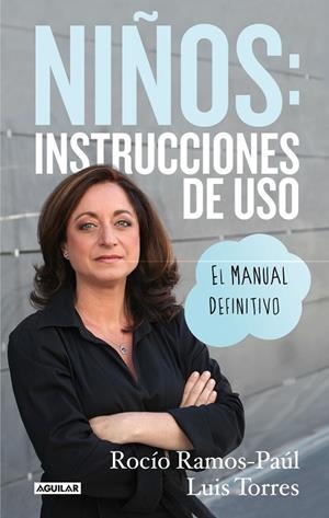 NIÑOS:INSTRUCCIONES DE USO.EL MANUAL DEFINITIVO | 9788403014183 | RAMOS-PAÚL,ROCÍO/TORRES,LUIS | Libreria Geli - Librería Online de Girona - Comprar libros en catalán y castellano