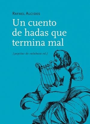 UN CUENTO DE HADAS QUE TERMINA MAL | 9788415862178 | ALCIDES,RAFAEL | Libreria Geli - Librería Online de Girona - Comprar libros en catalán y castellano