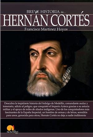 BREVE HISTORIA DE HERNÁN CORTÉS | 9788499675541 | MARTÍNEZ HOYOS,FRANCISCO | Libreria Geli - Librería Online de Girona - Comprar libros en catalán y castellano