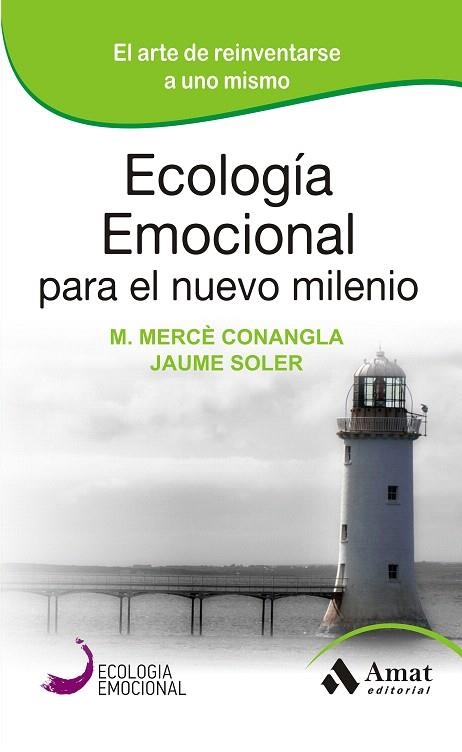 ECOLOGÍA EMOCIONAL PARA EL NUEVO MILENIO.EL ARTE DE REINVENTARSE A UNO MISMO | 9788497357203 | CONANGLA,M.MERCÈ/SOLER,JAUME | Libreria Geli - Librería Online de Girona - Comprar libros en catalán y castellano