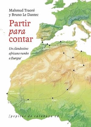 PARTIR PARA CONTAR.UN CLANDESTINO AFRICANO RUMBO A EUROPA | 9788415862123 | TRAORÉ,MAHMUD/LE DANTEC,BRUNO | Llibreria Geli - Llibreria Online de Girona - Comprar llibres en català i castellà