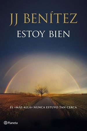 ESTOY BIEN.EL "MÁS ALLÁ" NUNCA ESTUVO TAN CERCA | 9788408120162 | BENÍTEZ,J.J. | Llibreria Geli - Llibreria Online de Girona - Comprar llibres en català i castellà