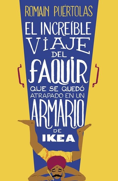 EL INCREÍBLE VIAJE DEL FAQUIR QUE SE QUEDÓ ATRAPADO EN UN ARMARIO DE IKEA | 9788425351969 | PUERTOLAS,ROMAIN | Libreria Geli - Librería Online de Girona - Comprar libros en catalán y castellano
