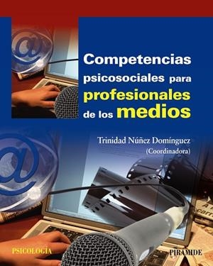 COMPETENCIAS PSICOSOCIALES PARA PROFESIONALES DE LOS MEDIOS | 9788436831313 | NÚÑEZ DOMÍNGUEZ,TRINIDAD (COORD) | Libreria Geli - Librería Online de Girona - Comprar libros en catalán y castellano