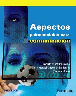 ASPECTOS PSICOSOCIALES DE LA COMUNICACIÓN | 9788436831337 | MARTINEZ-PECINO,ROBERTO/GUERRA DE LOS SANTOS,JOSÉ MANUEL | Libreria Geli - Librería Online de Girona - Comprar libros en catalán y castellano