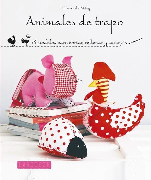 ANIMALES DE TRAPO.18 MODELOS PARA CORTAR,RELLENAR Y COSER | 9788415785125 | MÉRY,CLORINDE | Libreria Geli - Librería Online de Girona - Comprar libros en catalán y castellano