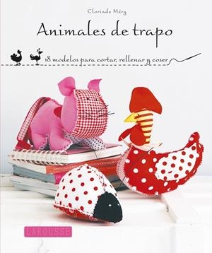 ANIMALES DE TRAPO.18 MODELOS PARA CORTAR,RELLENAR Y COSER | 9788415785125 | MÉRY,CLORINDE | Llibreria Geli - Llibreria Online de Girona - Comprar llibres en català i castellà