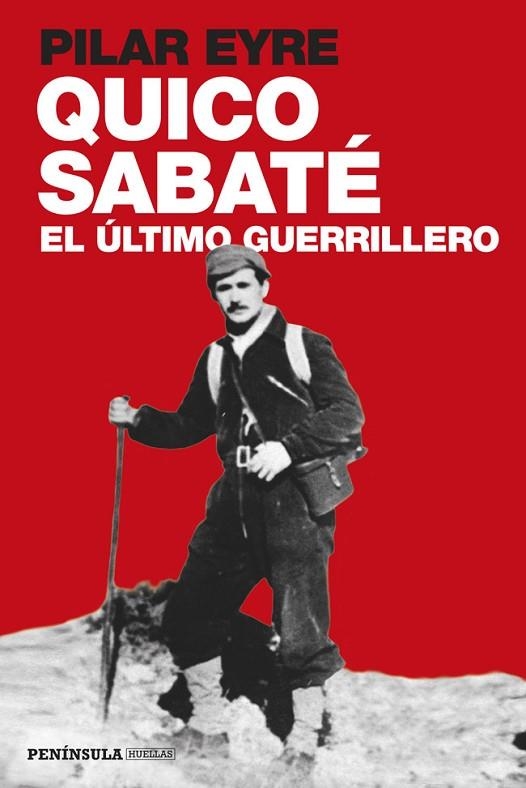 QUICO SABATÉ,EL ÚLTIMO GUERRILLERO | 9788499422923 | EYRE,PILAR | Libreria Geli - Librería Online de Girona - Comprar libros en catalán y castellano