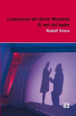 L'ASSASSINAT DEL DOCTOR MORALEDA/EL VERÍ DEL TEATRE | 9788492672936 | SIRERA,RODOLF | Llibreria Geli - Llibreria Online de Girona - Comprar llibres en català i castellà