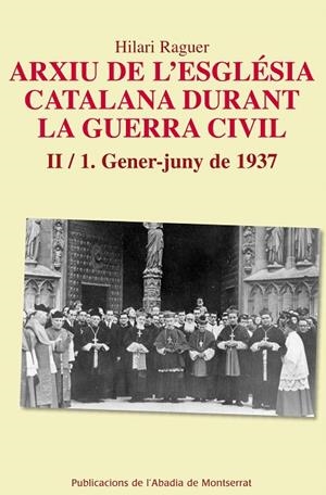 ARXIU DE L'ESGLÉSIA CATALANA DURANT LA GUERRA CIVIL-2/1(GENER-JUNY 1937) | 9788498836608 | RAGUER,HILARI | Libreria Geli - Librería Online de Girona - Comprar libros en catalán y castellano